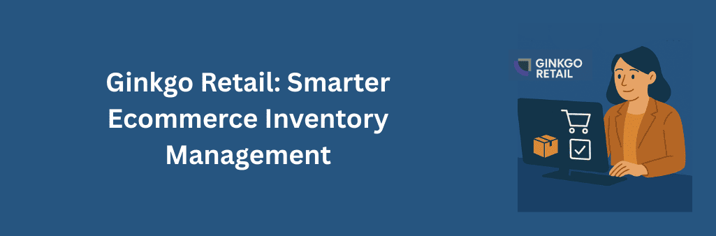 Alt text: Promotional illustration featuring the Ginkgo Retail logo at the top with the text "Ginkgo Retail Inventory Management System for Smarter Operations," alongside an illustrated woman in a brown blazer working on a computer displaying ecommerce and inventory icons