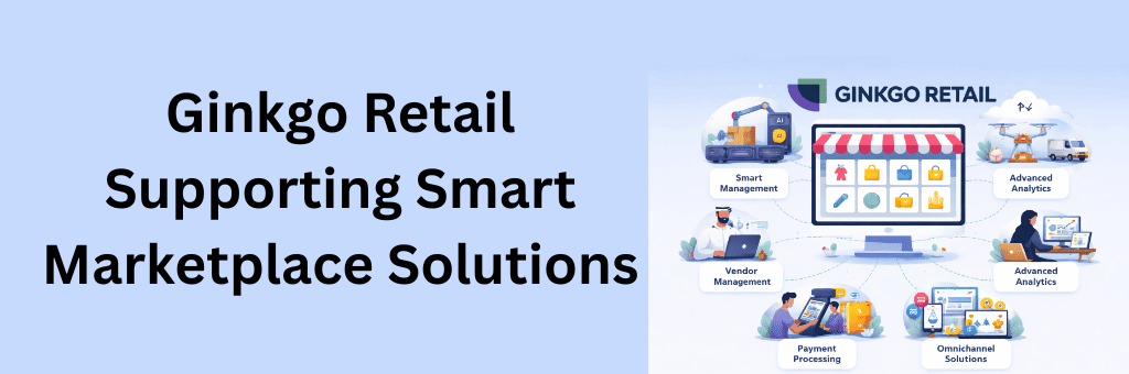 Ginkgo Retail smart marketplace solutions with vendor management, AI automation, payment systems, analytics, and omnichannel ecommerce platform